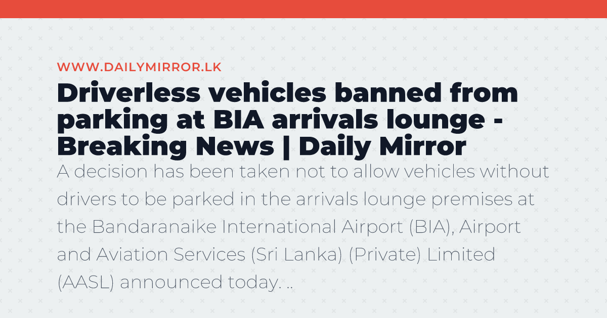 Driverless vehicles banned from parking at BIA arrivals lounge